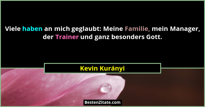 Viele haben an mich geglaubt: Meine Familie, mein Manager, der Trainer und ganz besonders Gott.... - Kevin Kurányi