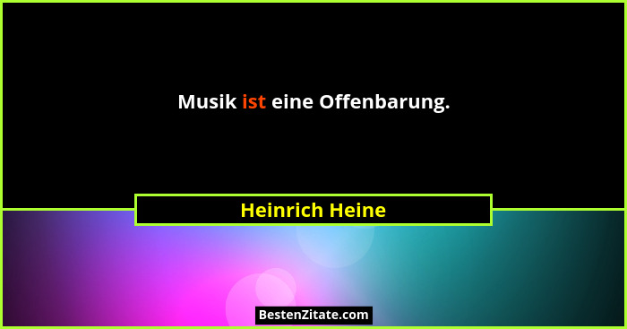 Musik ist eine Offenbarung.... - Heinrich Heine