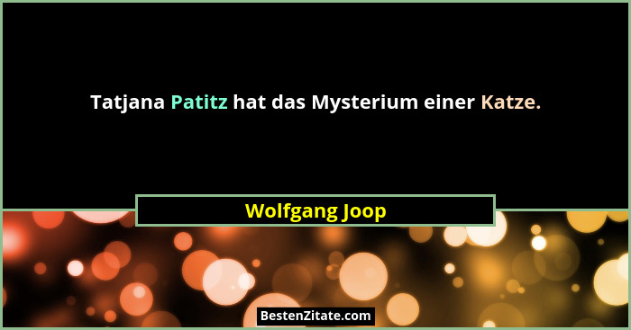 Tatjana Patitz hat das Mysterium einer Katze.... - Wolfgang Joop