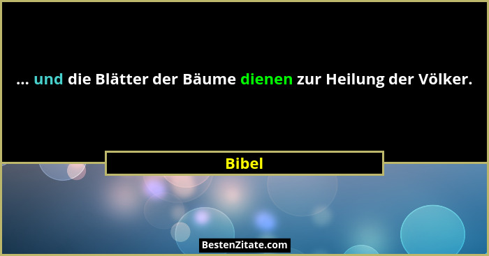... und die Blätter der Bäume dienen zur Heilung der Völker.... - Bibel