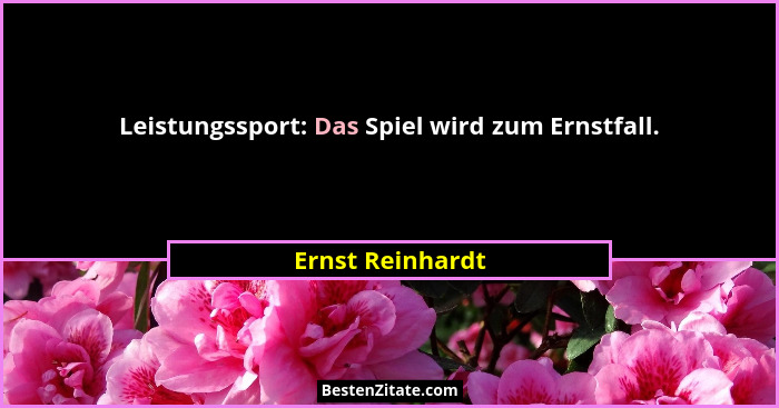Leistungssport: Das Spiel wird zum Ernstfall.... - Ernst Reinhardt