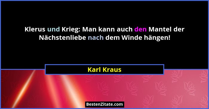 Klerus und Krieg: Man kann auch den Mantel der Nächstenliebe nach dem Winde hängen!... - Karl Kraus