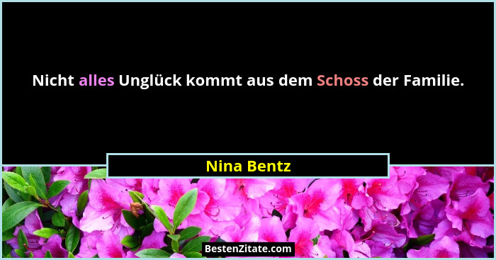 Nicht alles Unglück kommt aus dem Schoss der Familie.... - Nina Bentz