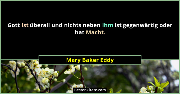 Gott ist überall und nichts neben Ihm ist gegenwärtig oder hat Macht.... - Mary Baker Eddy