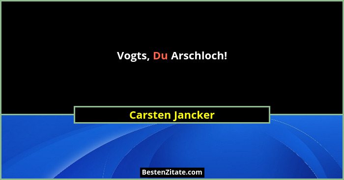 Vogts, Du Arschloch!... - Carsten Jancker