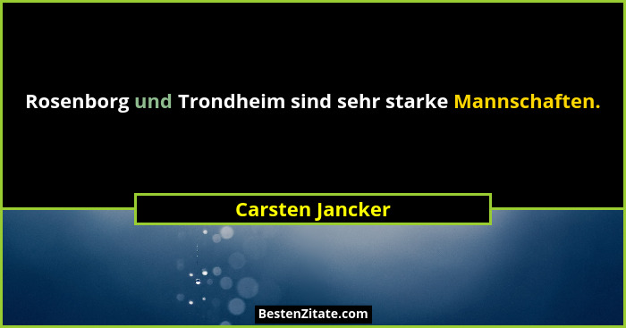 Rosenborg und Trondheim sind sehr starke Mannschaften.... - Carsten Jancker