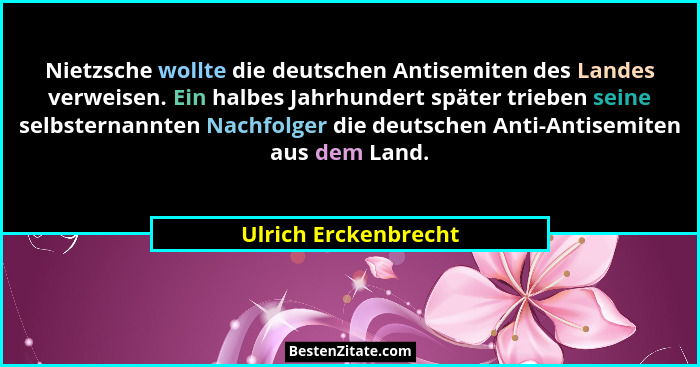Nietzsche wollte die deutschen Antisemiten des Landes verweisen. Ein halbes Jahrhundert später trieben seine selbsternannten Nac... - Ulrich Erckenbrecht