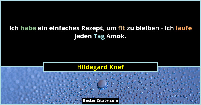 Ich habe ein einfaches Rezept, um fit zu bleiben - Ich laufe jeden Tag Amok.... - Hildegard Knef
