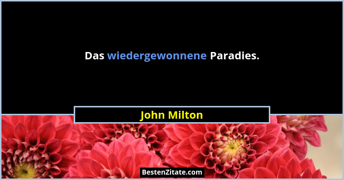 Das wiedergewonnene Paradies.... - John Milton