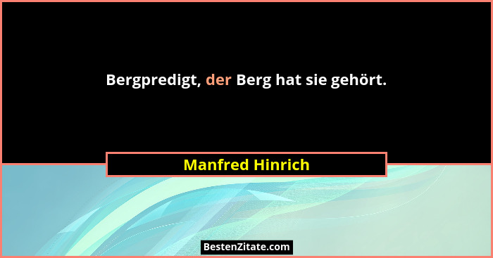 Bergpredigt, der Berg hat sie gehört.... - Manfred Hinrich