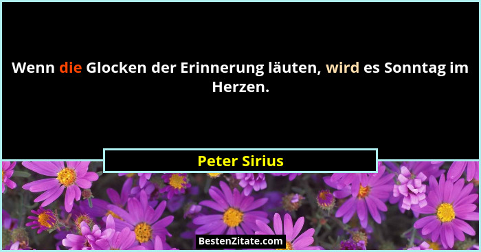 Wenn die Glocken der Erinnerung läuten, wird es Sonntag im Herzen.... - Peter Sirius