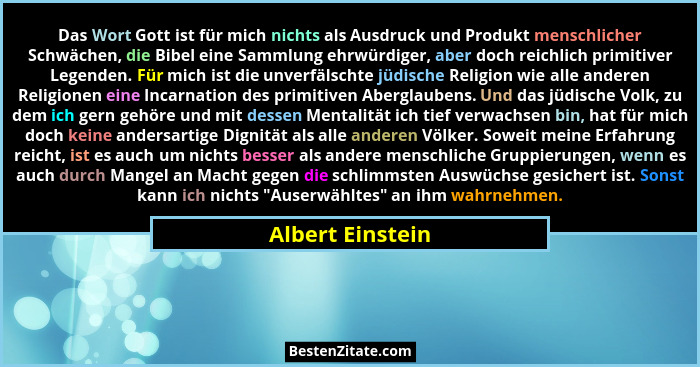 Das Wort Gott ist für mich nichts als Ausdruck und Produkt menschlicher Schwächen, die Bibel eine Sammlung ehrwürdiger, aber doch re... - Albert Einstein