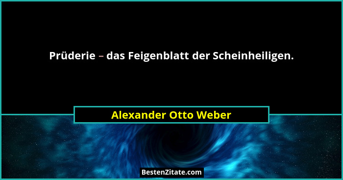 Prüderie – das Feigenblatt der Scheinheiligen.... - Alexander Otto Weber