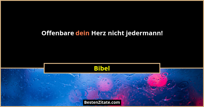 Offenbare dein Herz nicht jedermann!... - Bibel