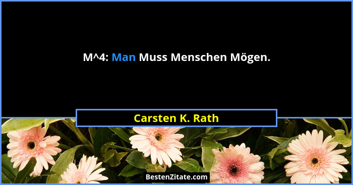 M^4: Man Muss Menschen Mögen.... - Carsten K. Rath