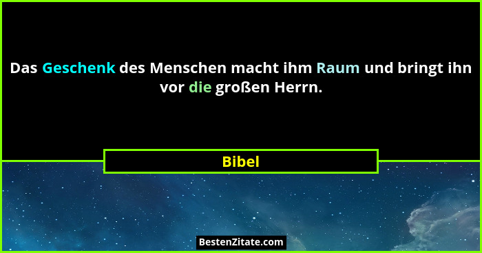Das Geschenk des Menschen macht ihm Raum und bringt ihn vor die großen Herrn.... - Bibel