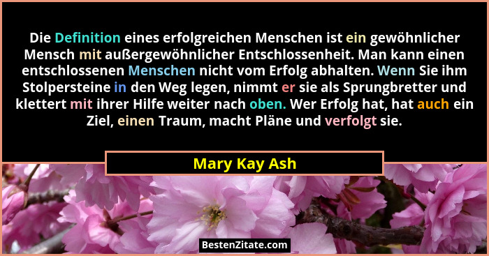Die Definition eines erfolgreichen Menschen ist ein gewöhnlicher Mensch mit außergewöhnlicher Entschlossenheit. Man kann einen entschlo... - Mary Kay Ash