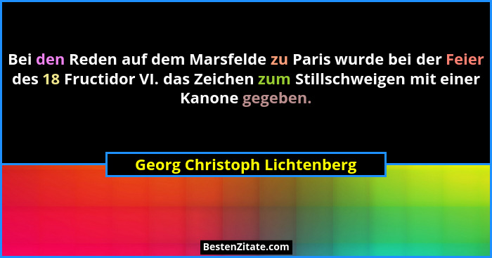 Bei den Reden auf dem Marsfelde zu Paris wurde bei der Feier des 18 Fructidor VI. das Zeichen zum Stillschweigen mit ein... - Georg Christoph Lichtenberg