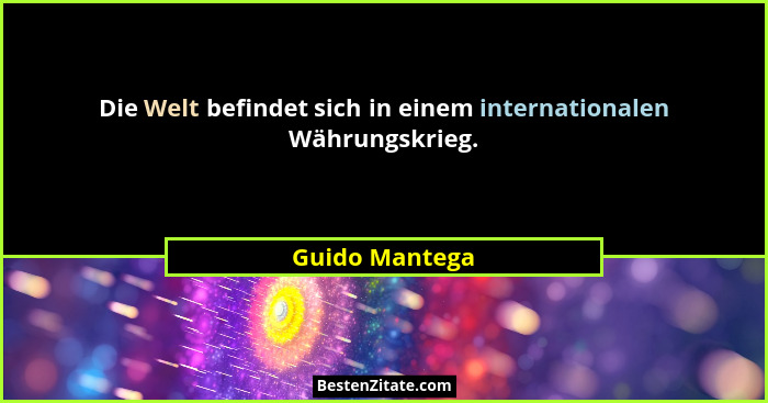 Die Welt befindet sich in einem internationalen Währungskrieg.... - Guido Mantega