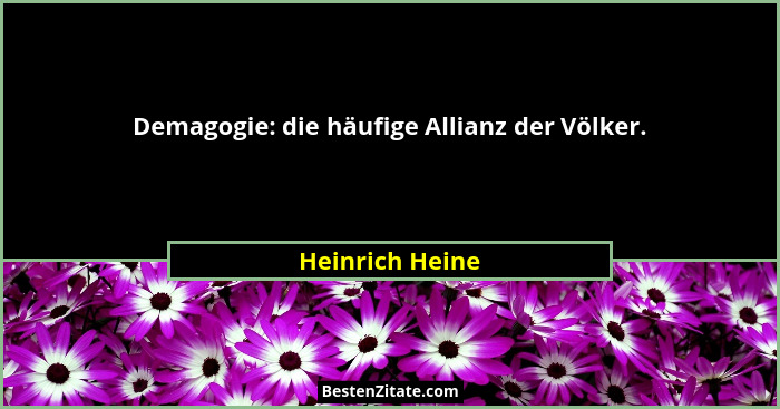 Demagogie: die häufige Allianz der Völker.... - Heinrich Heine