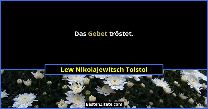 Das Gebet tröstet.... - Lew Nikolajewitsch Tolstoi