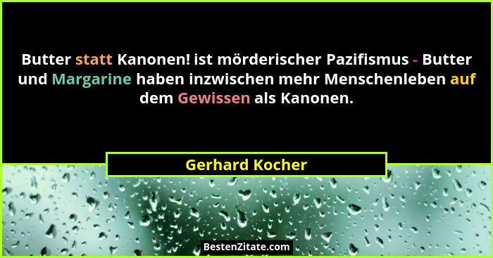 Butter statt Kanonen! ist mörderischer Pazifismus - Butter und Margarine haben inzwischen mehr Menschenleben auf dem Gewissen als Kan... - Gerhard Kocher