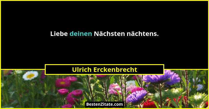 Liebe deinen Nächsten nächtens.... - Ulrich Erckenbrecht