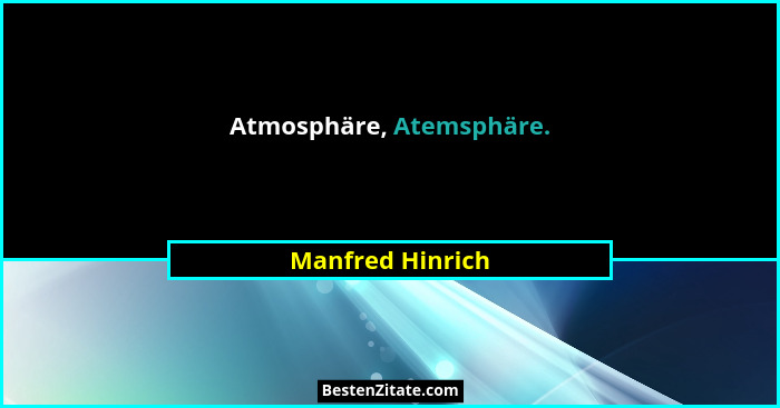 Atmosphäre, Atemsphäre.... - Manfred Hinrich