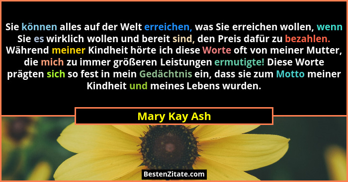 Sie können alles auf der Welt erreichen, was Sie erreichen wollen, wenn Sie es wirklich wollen und bereit sind, den Preis dafür zu beza... - Mary Kay Ash