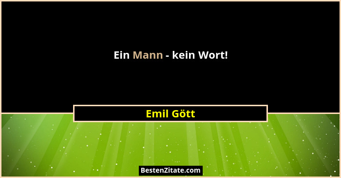 Ein Mann - kein Wort!... - Emil Gött