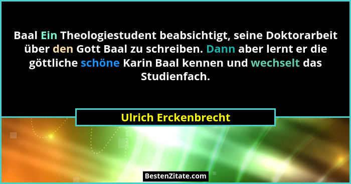 Baal Ein Theologiestudent beabsichtigt, seine Doktorarbeit über den Gott Baal zu schreiben. Dann aber lernt er die göttliche sch... - Ulrich Erckenbrecht