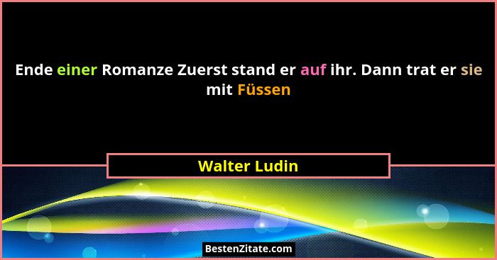 Ende einer Romanze Zuerst stand er auf ihr. Dann trat er sie mit Füssen... - Walter Ludin