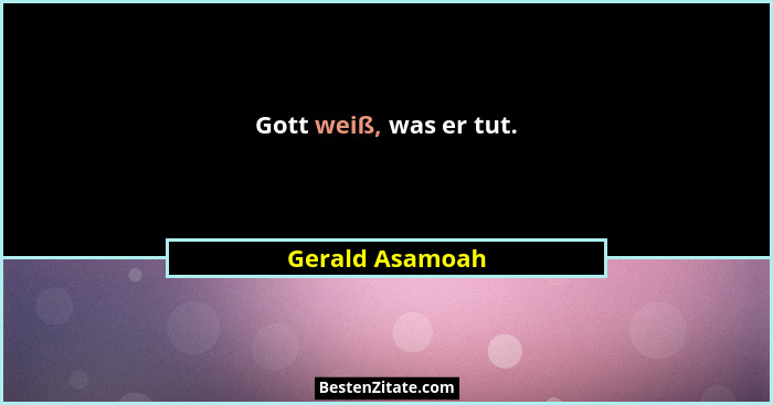 Gott weiß, was er tut.... - Gerald Asamoah