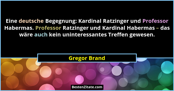 Eine deutsche Begegnung: Kardinal Ratzinger und Professor Habermas. Professor Ratzinger und Kardinal Habermas – das wäre auch kein unin... - Gregor Brand