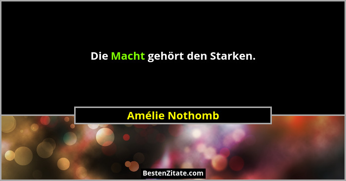 Die Macht gehört den Starken.... - Amélie Nothomb