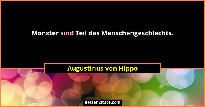 Monster sind Teil des Menschengeschlechts.... - Augustinus von Hippo