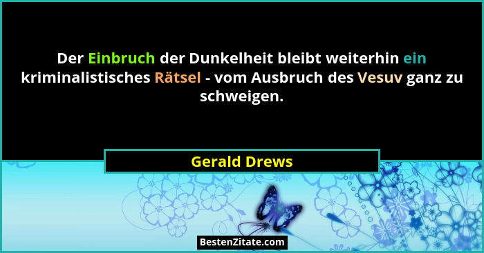 Der Einbruch der Dunkelheit bleibt weiterhin ein kriminalistisches Rätsel - vom Ausbruch des Vesuv ganz zu schweigen.... - Gerald Drews