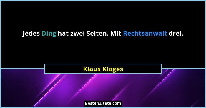 Jedes Ding hat zwei Seiten. Mit Rechtsanwalt drei.... - Klaus Klages