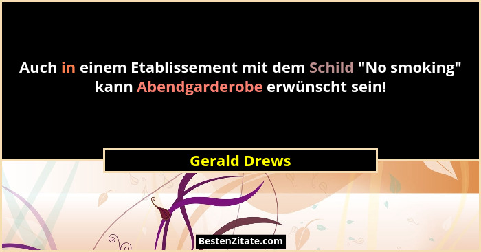 Auch in einem Etablissement mit dem Schild "No smoking" kann Abendgarderobe erwünscht sein!... - Gerald Drews