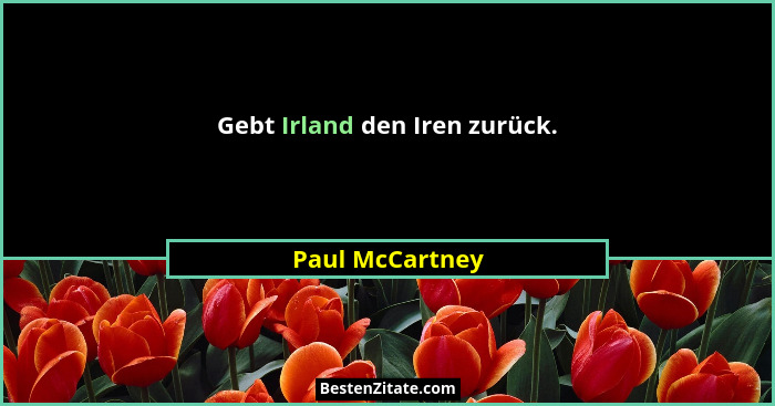 Gebt Irland den Iren zurück.... - Paul McCartney