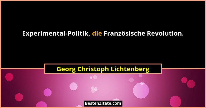 Experimental-Politik, die Französische Revolution.... - Georg Christoph Lichtenberg
