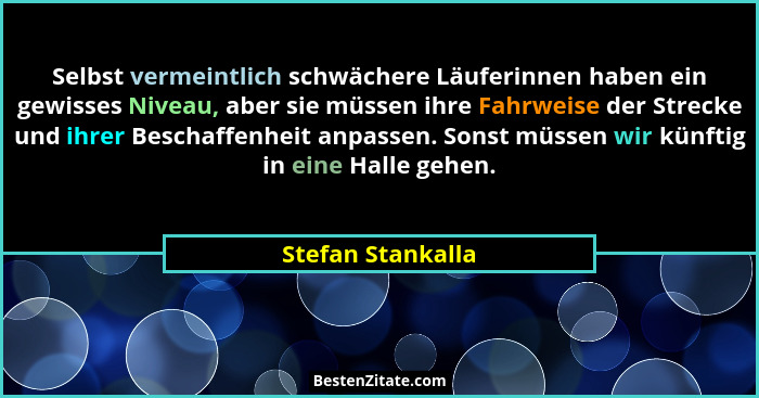 Selbst vermeintlich schwächere Läuferinnen haben ein gewisses Niveau, aber sie müssen ihre Fahrweise der Strecke und ihrer Beschaff... - Stefan Stankalla