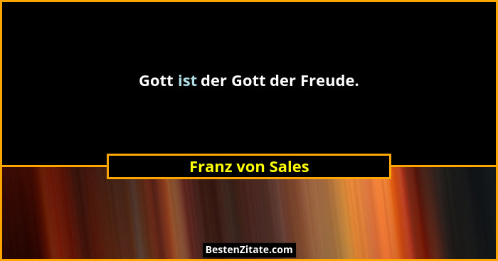 Gott ist der Gott der Freude.... - Franz von Sales