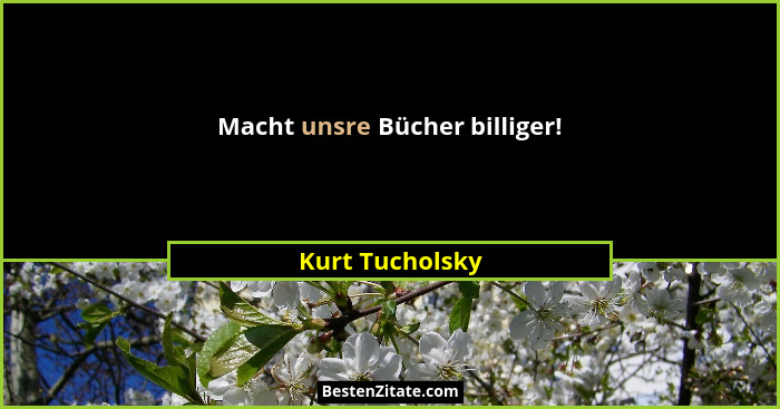 Macht unsre Bücher billiger!... - Kurt Tucholsky