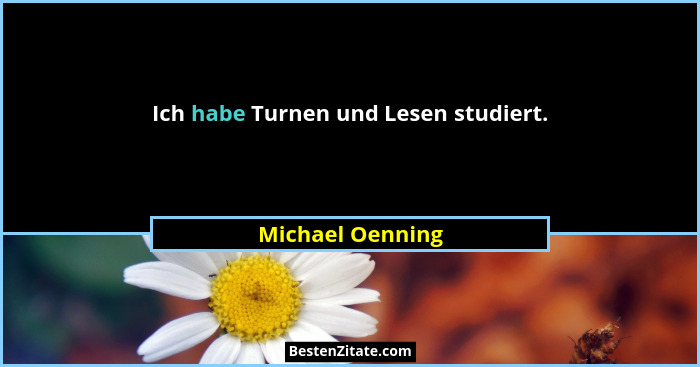 Ich habe Turnen und Lesen studiert.... - Michael Oenning