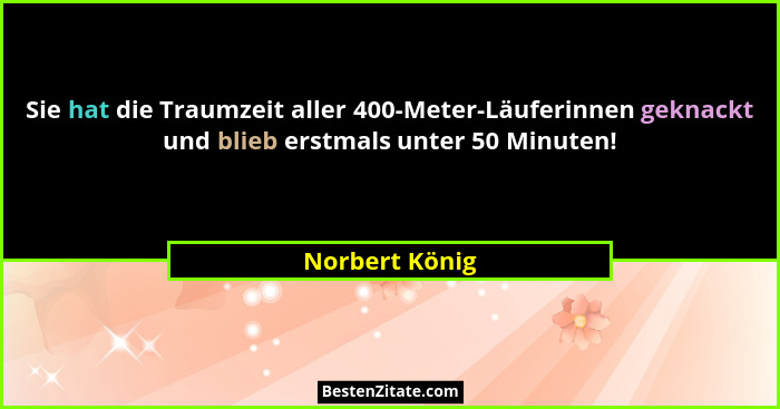 Sie hat die Traumzeit aller 400-Meter-Läuferinnen geknackt und blieb erstmals unter 50 Minuten!... - Norbert König