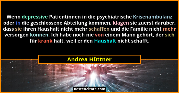 Wenn depressive Patientinnen in die psychiatrische Krisenambulanz oder in die geschlossene Abteilung kommen, klagen sie zuerst darübe... - Andrea Hüttner