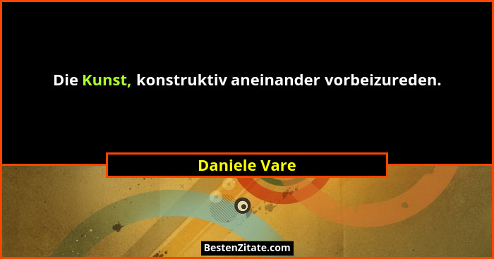 Die Kunst, konstruktiv aneinander vorbeizureden.... - Daniele Vare