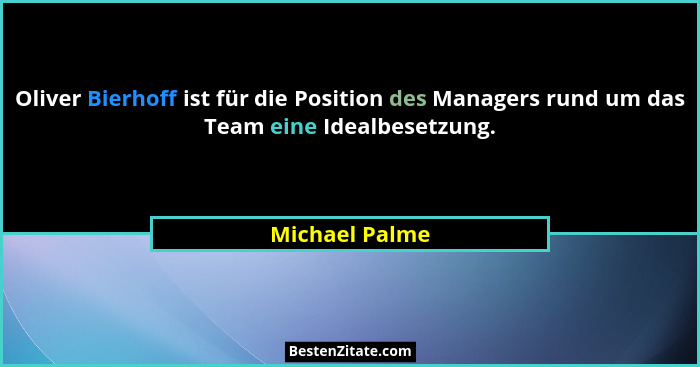 Oliver Bierhoff ist für die Position des Managers rund um das Team eine Idealbesetzung.... - Michael Palme